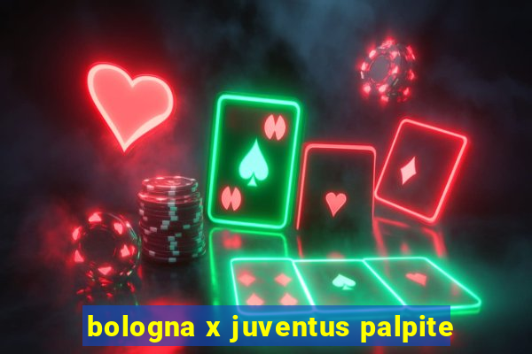 bologna x juventus palpite